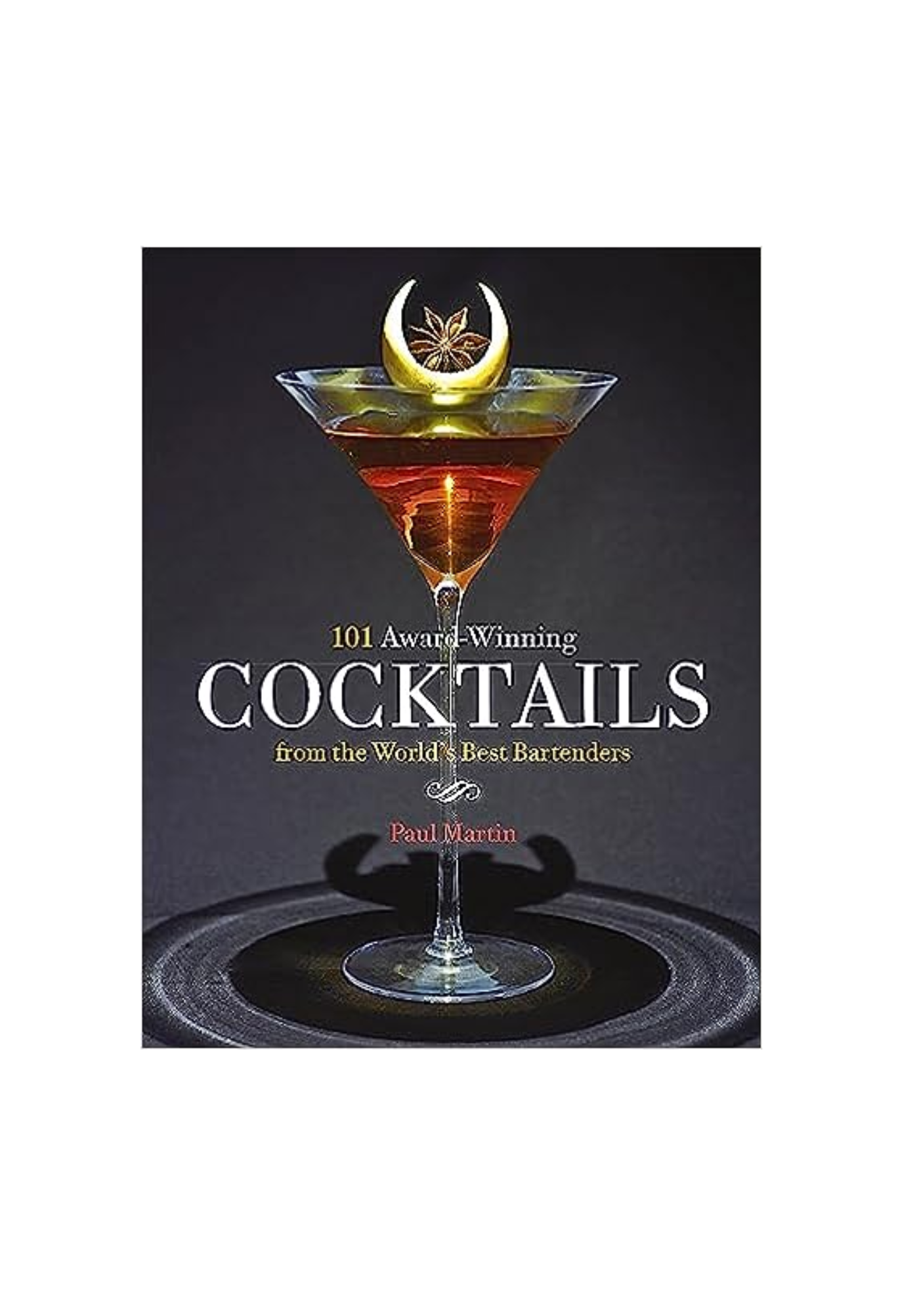 101 Award-Winning Cocktails